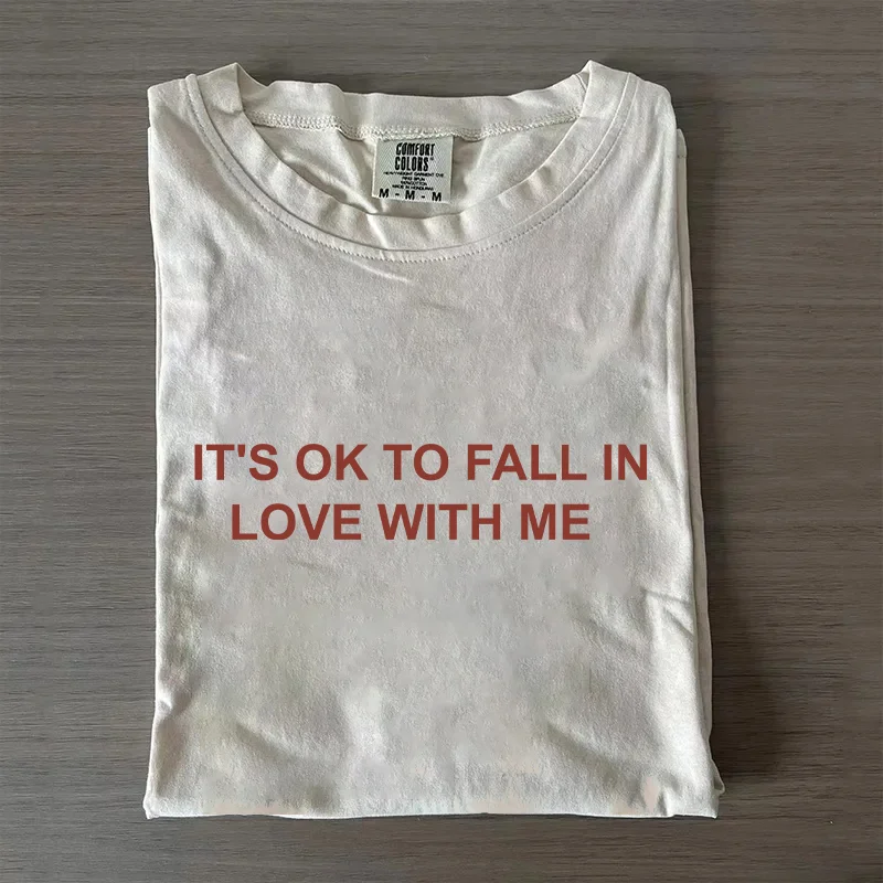 It's Ok To Fall In Love With Me Funny T-shirt