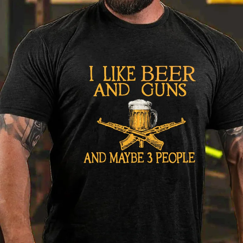I Like Beer And Guns And Maybe 3 People Funny Custom T-shirt ctolen
