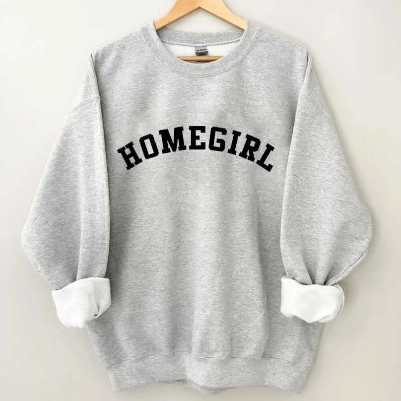 Homegirl sweatshirt