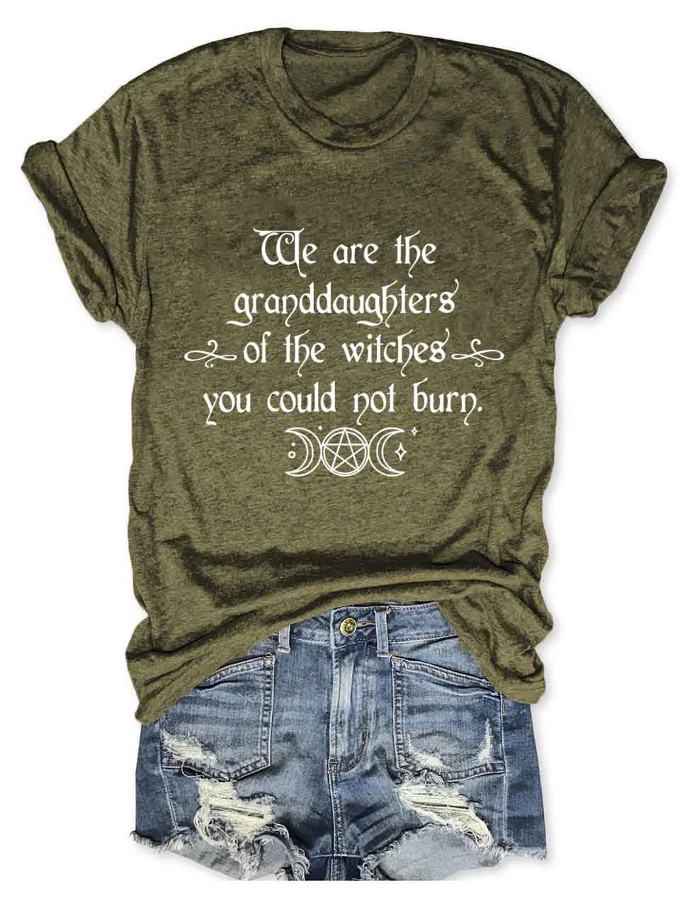 We Are the Granddaughters of the Witches You Could Not Burn Salem Witch T-Shirt