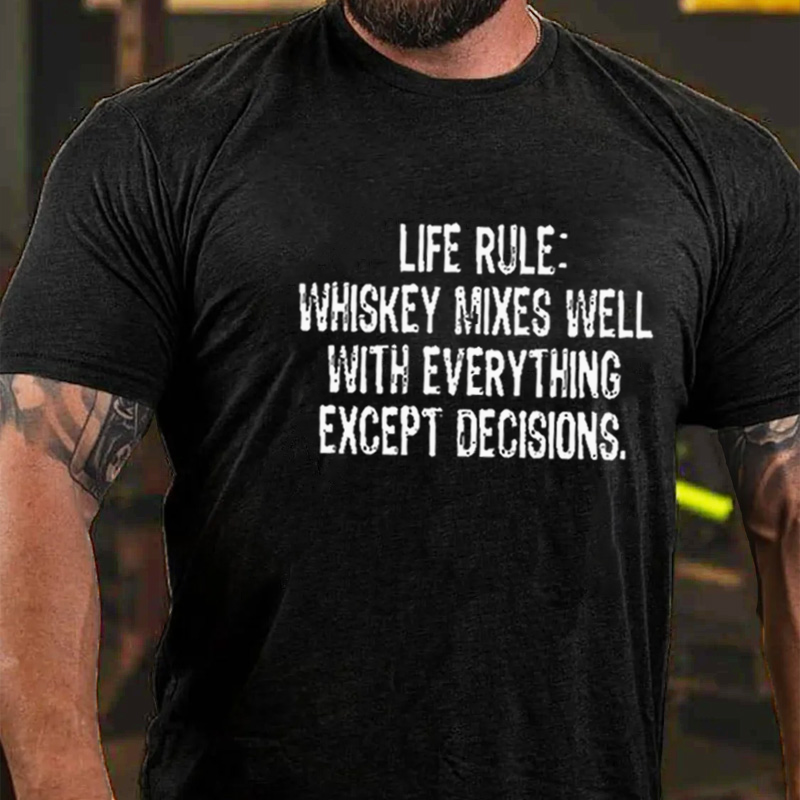 Life Rule: Whiskey Mixes Well with Everything Except Decisions T-Shirt ctolen