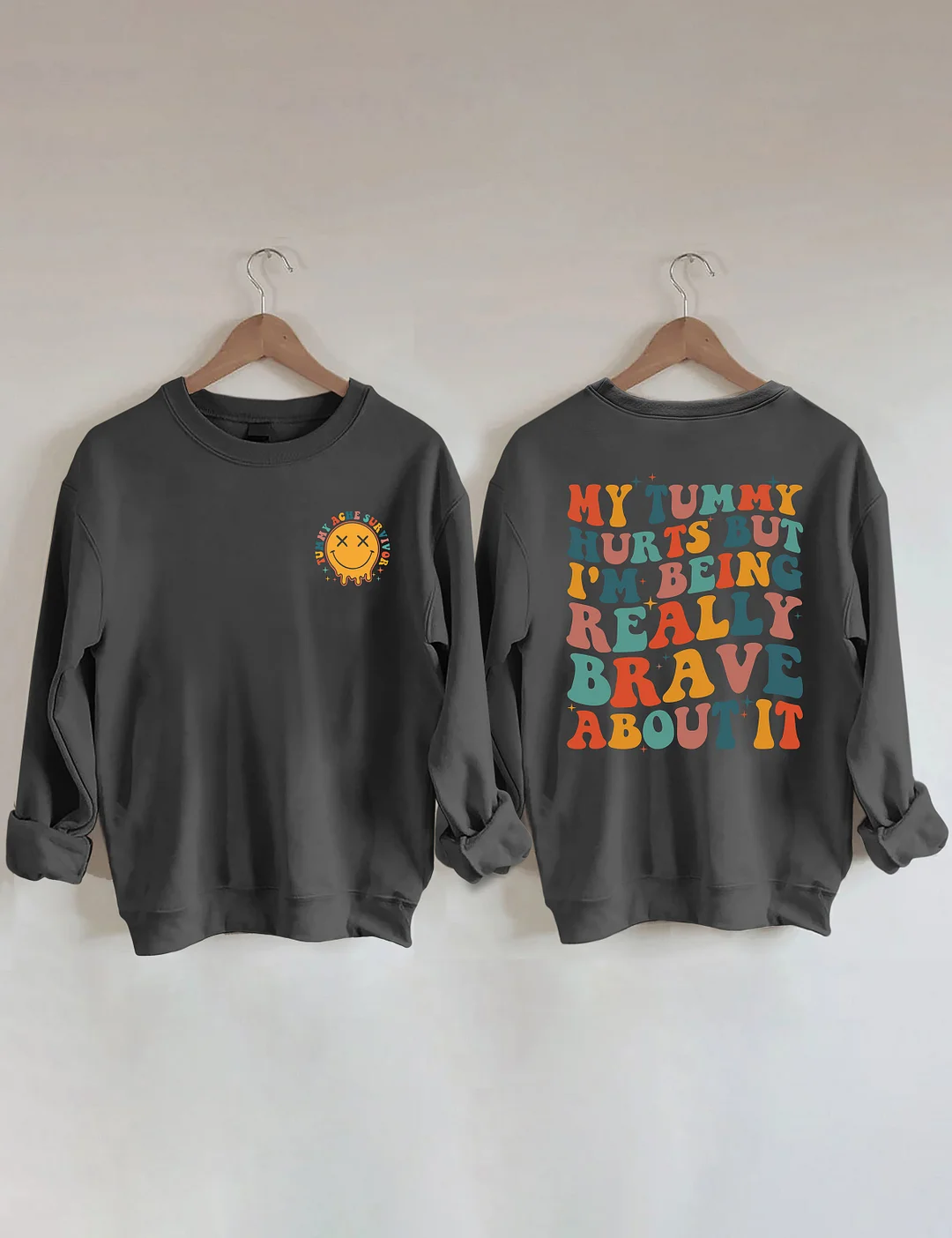 My Tummy Hurts But I'm being Really Brave About It Sweatshirt
