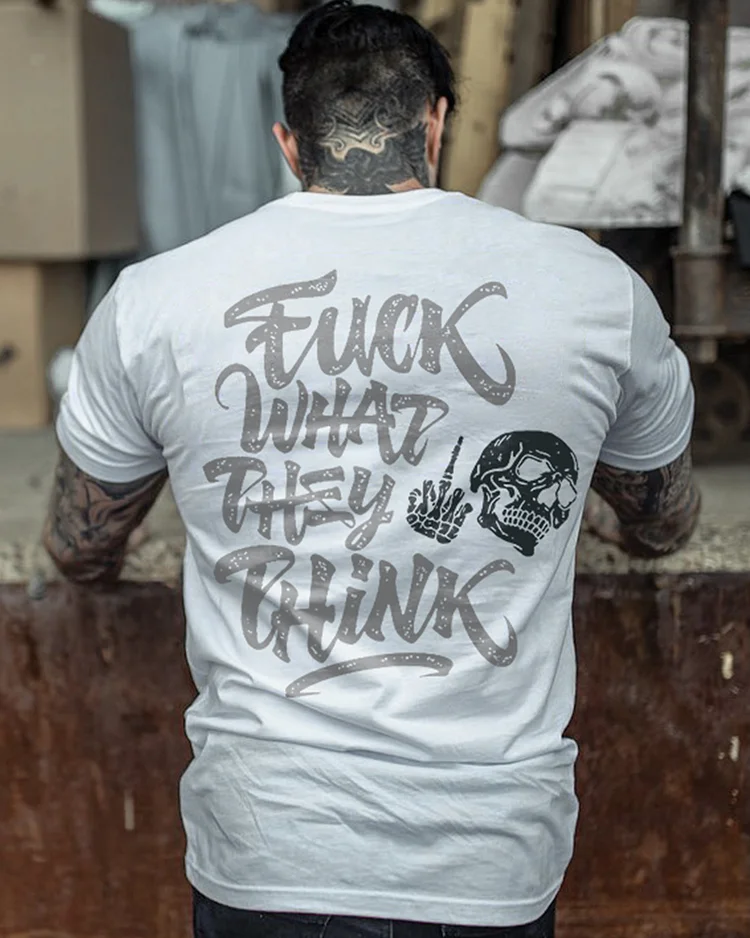 F**k What They Think T-shirt