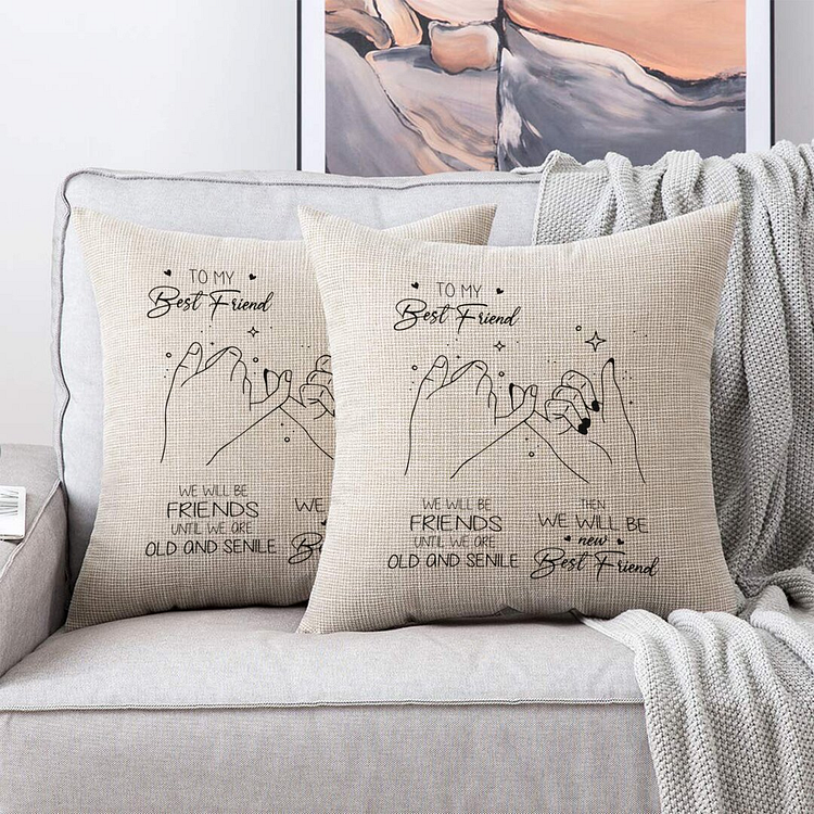 To My Best Friend Pillowcase "We Will Be Friends Until We Are Old"