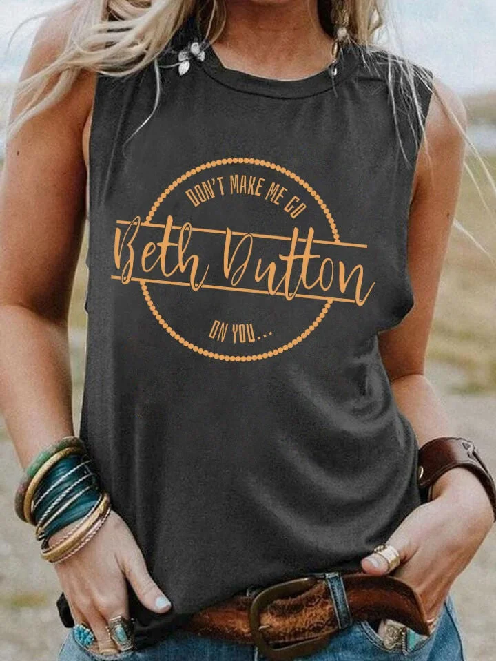 Don't Make Me Go Beth Dutton On You Tank Top