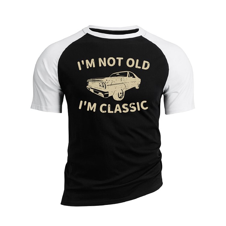 IAM NOT OLD I AM CLASSIC RAGLAN GRAPHIC TEE