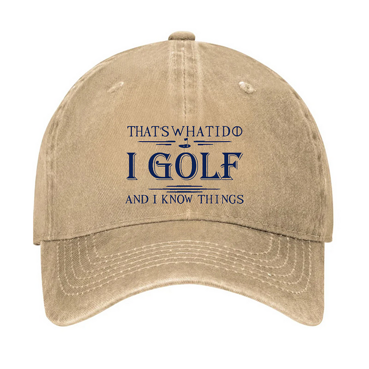 That's What I Do I Golf And I Know Things Hat