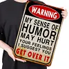 My Sense Of Humor Might Hurt Your Feelings - Vintage Metal Signs - 20*30cm/30*40cm - Warning