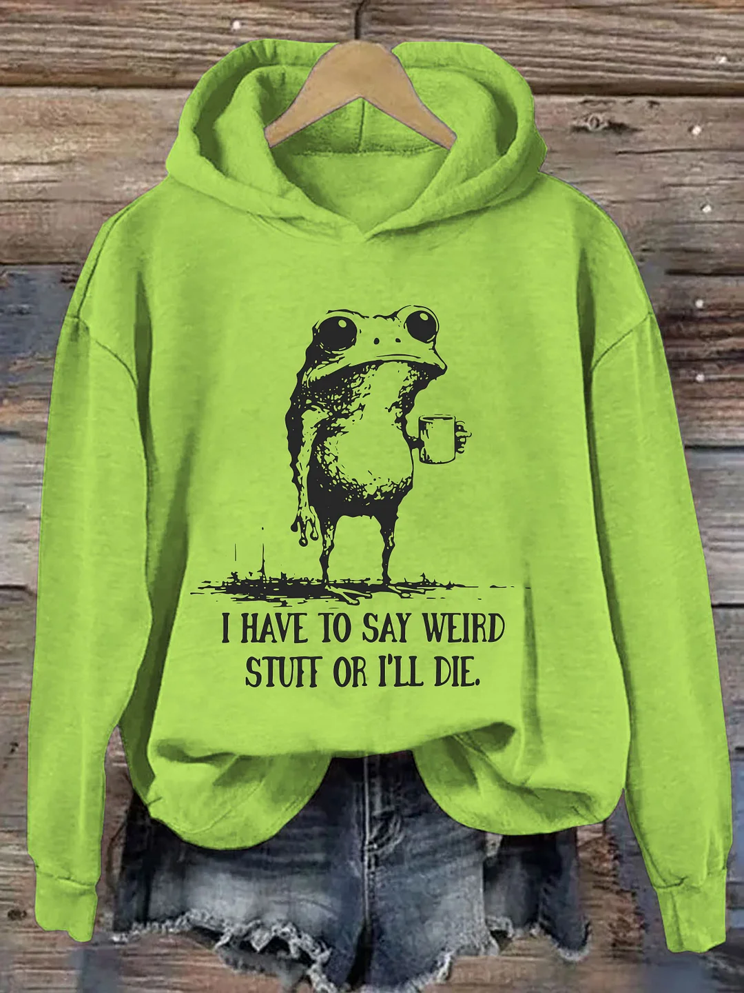 I Have To Say Weird Stuff Or I Will Die Hoodie
