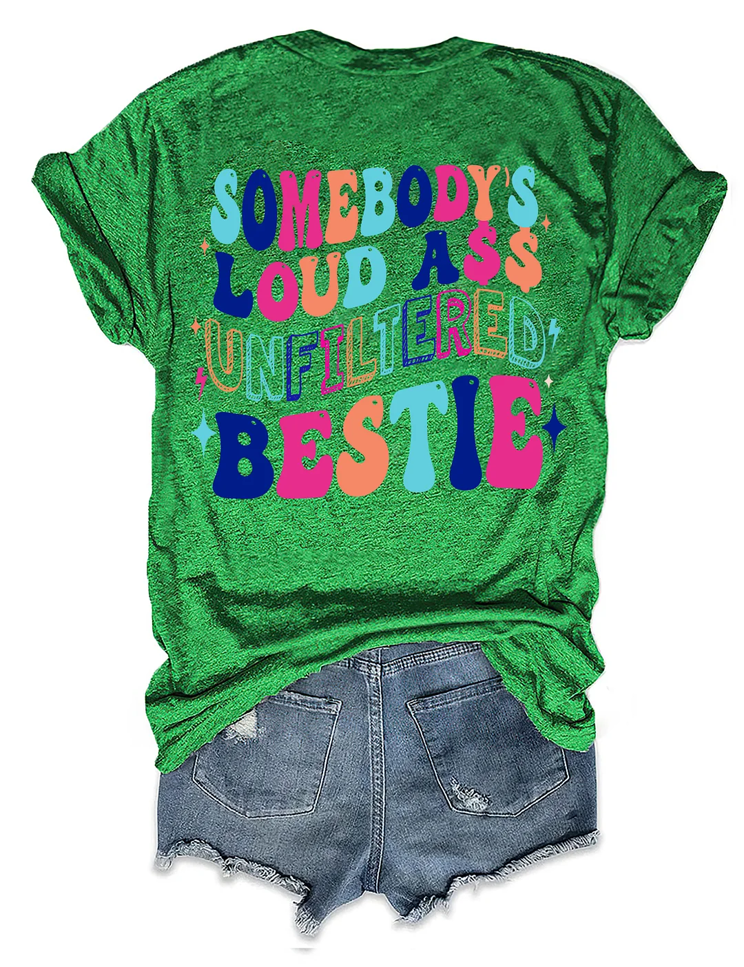 Somebody's Loud Ass Unfiltered Bestie T-Shirt