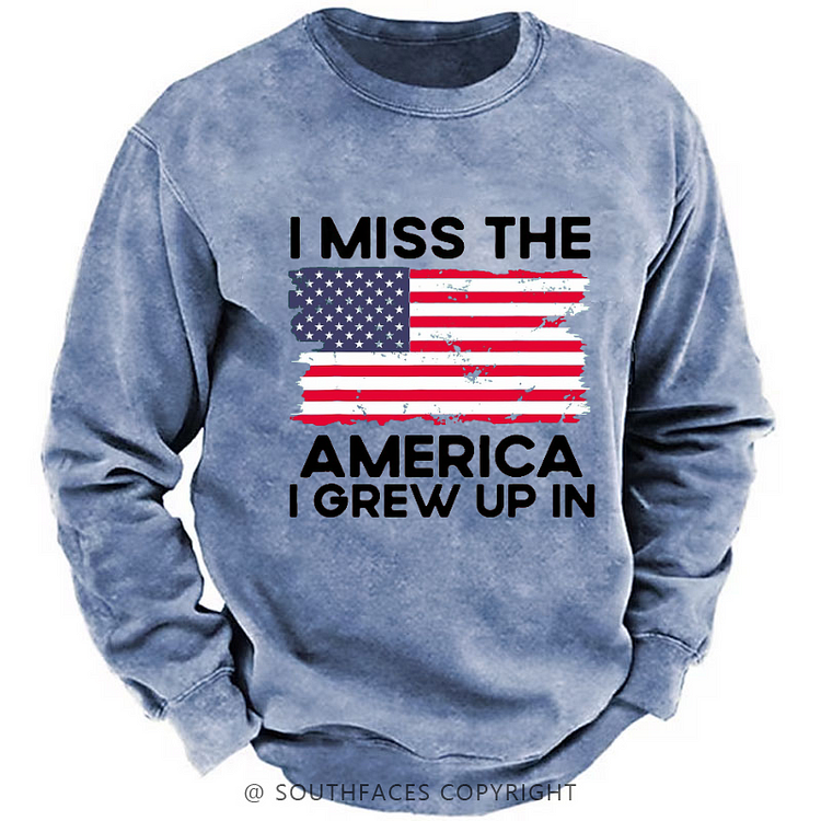 I Miss The America I Grew Up In USA Flag Sweatshirt
