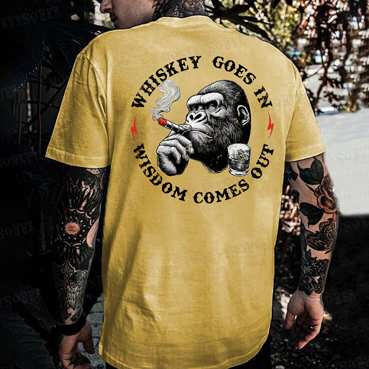 Whiskey Goes In Wisdom Comes Out  Monkey T-shirt