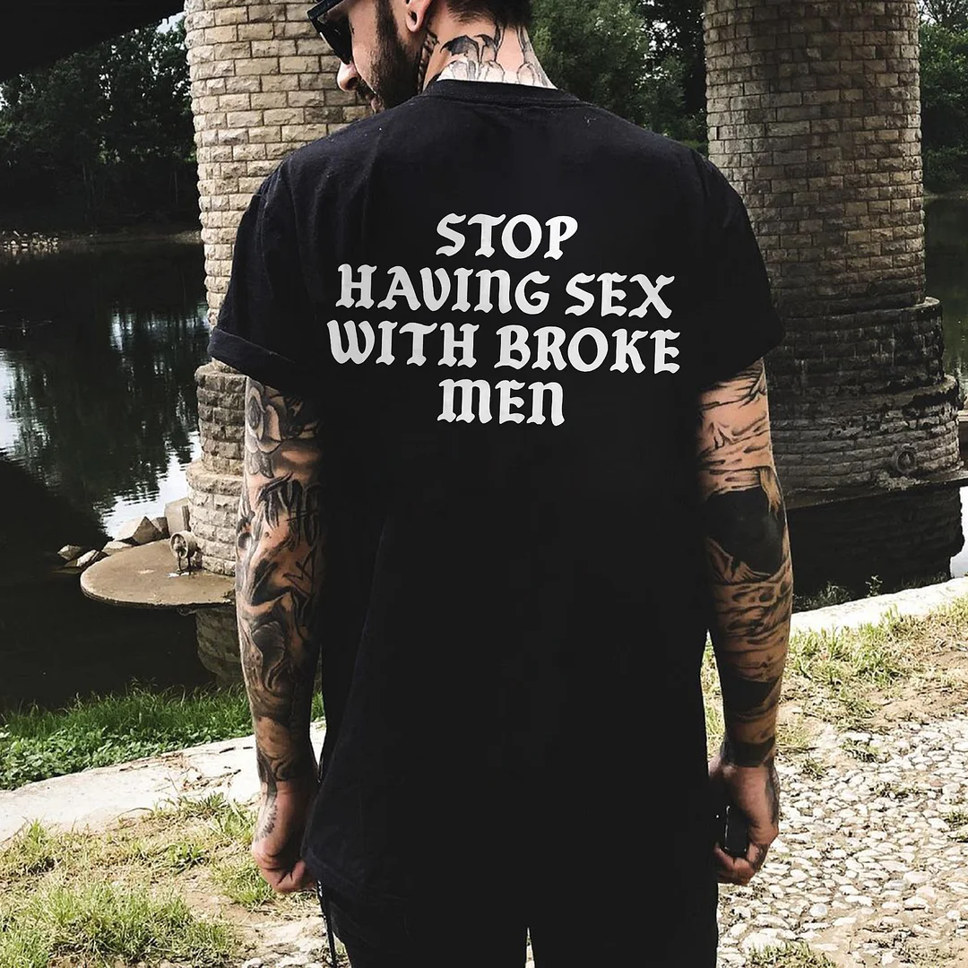 Stop Having Sex With Broke Men Printed Men's T-shirt -  