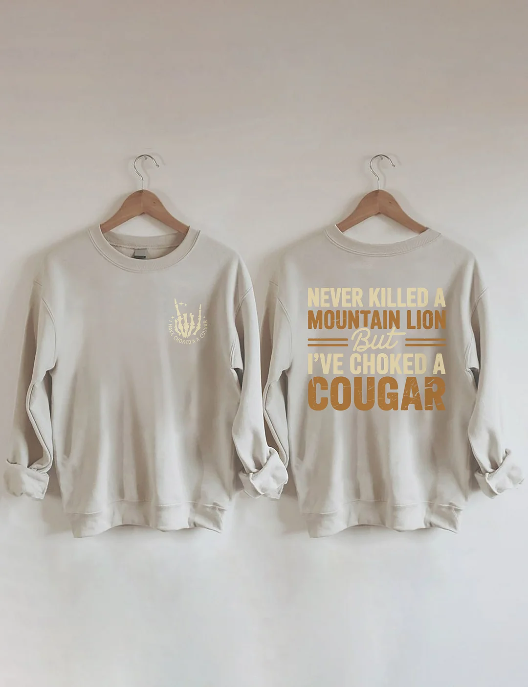 Never Killed A Mountain Lion But I've Choked A Cougar Sweatshirt