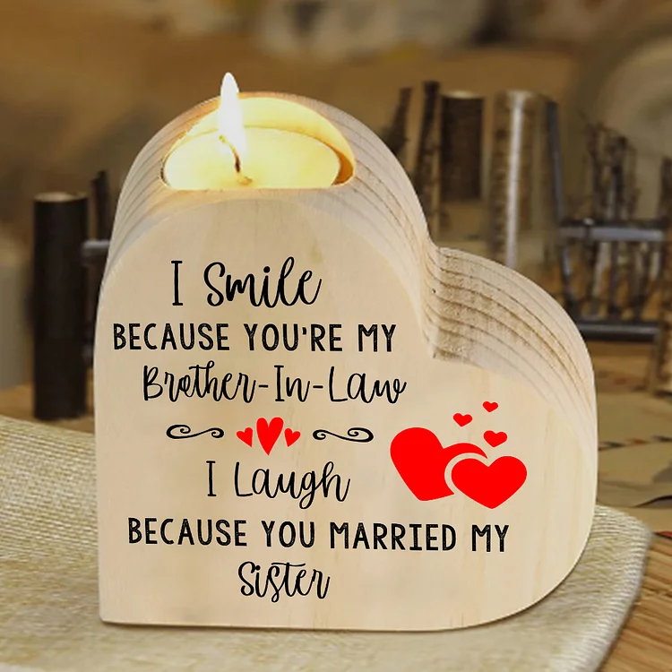 To My Brother-in-law Heart Candle Holder Wooden Candlesticks - I Smile Because You're My Brother-In-Law