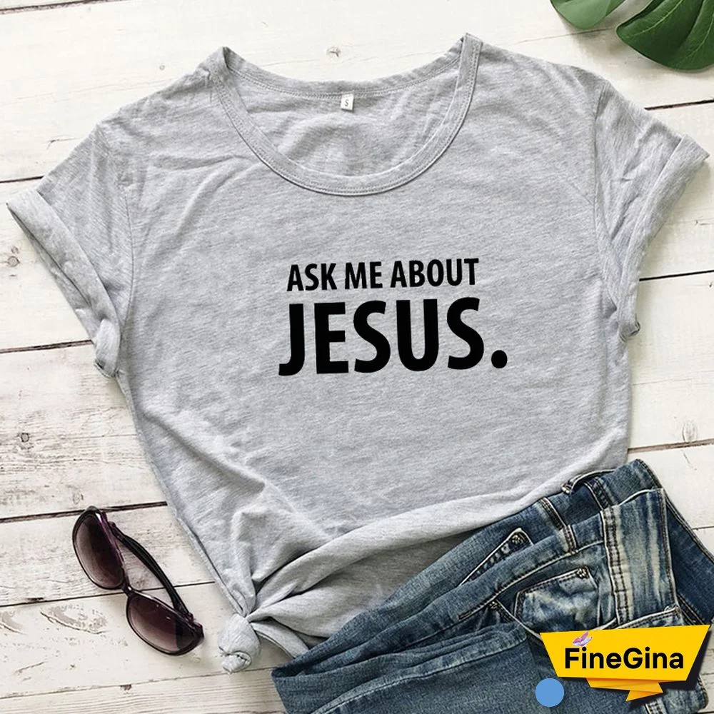 Ask Me About Jesus T-shirt Scripture Christian Church Tshirt Funny Women Short Sleeve Religion Faith Top Tee Shirt Drop Shipping