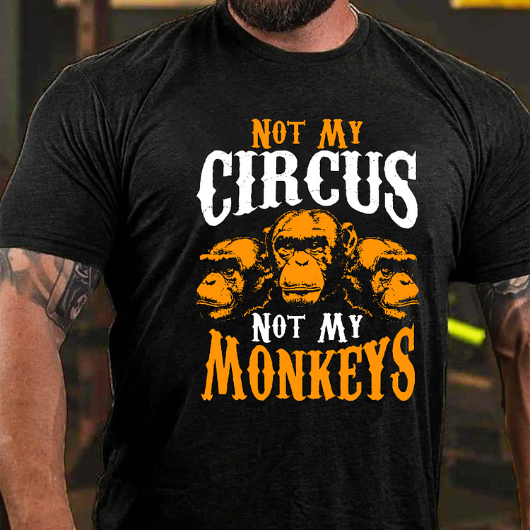 Not My Circus Not My Monkeys T-shirt