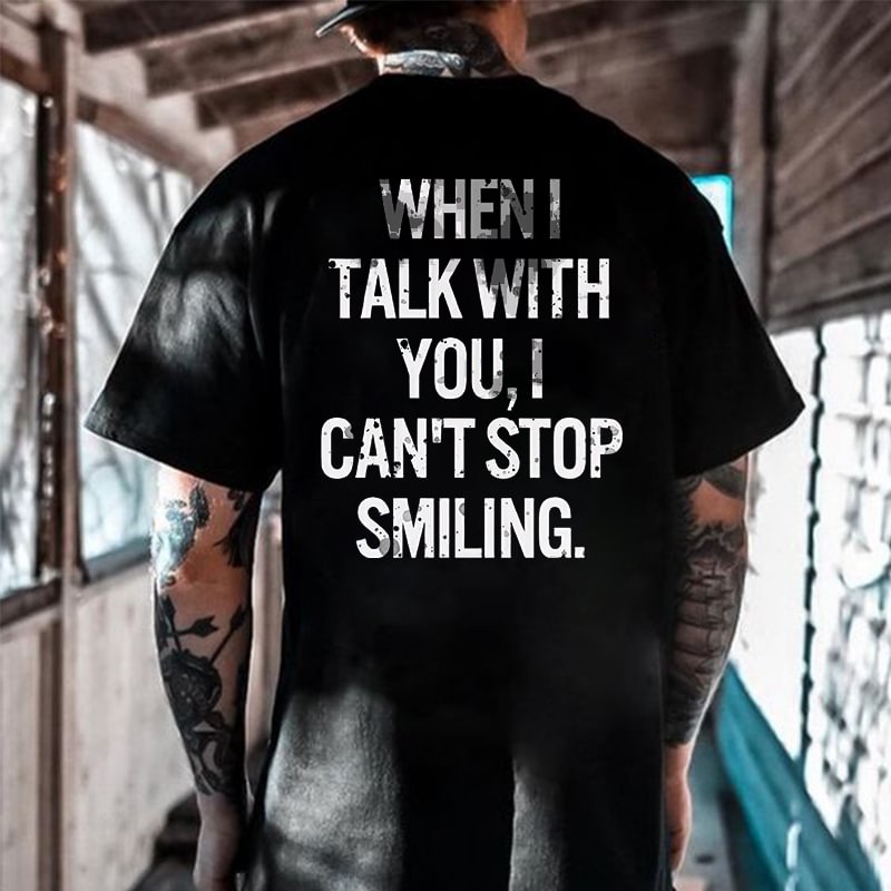 When I Talk With You I can't Stop Smiling Print Men's T-shirt -  UPRANDY