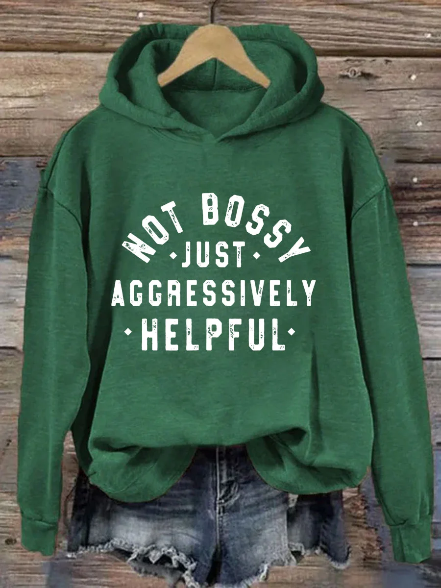 Not Bossy Just Aggressively Helpful Hoodie
