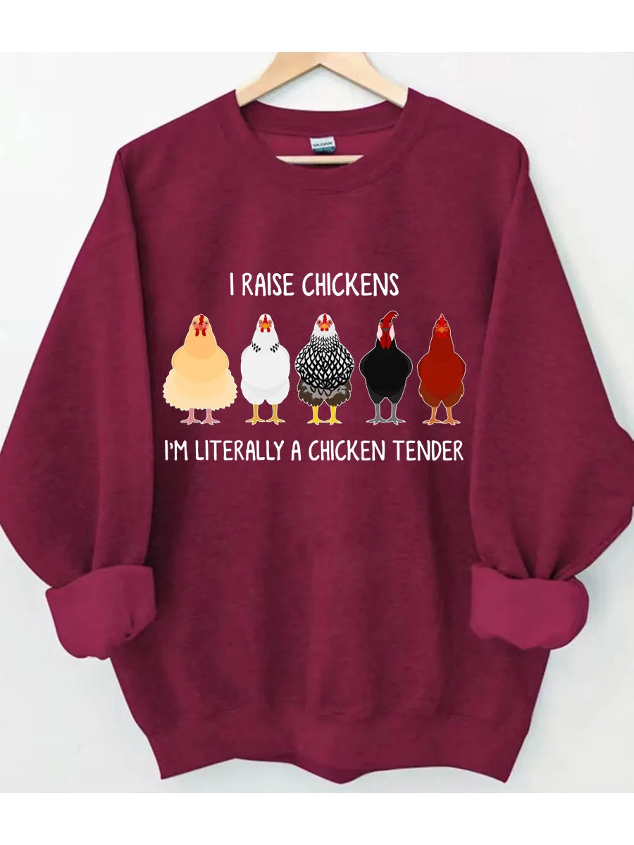I Raise Chickens I'm Literally A Chicken Tender Sweatshirt