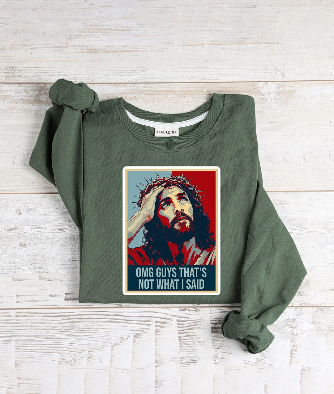 OMG Guys That's Not What I Said Funny Jesus Sweatshirt