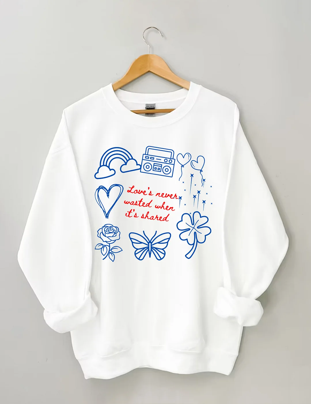 Love&rsquo;s Never Wasted Sweatshirt