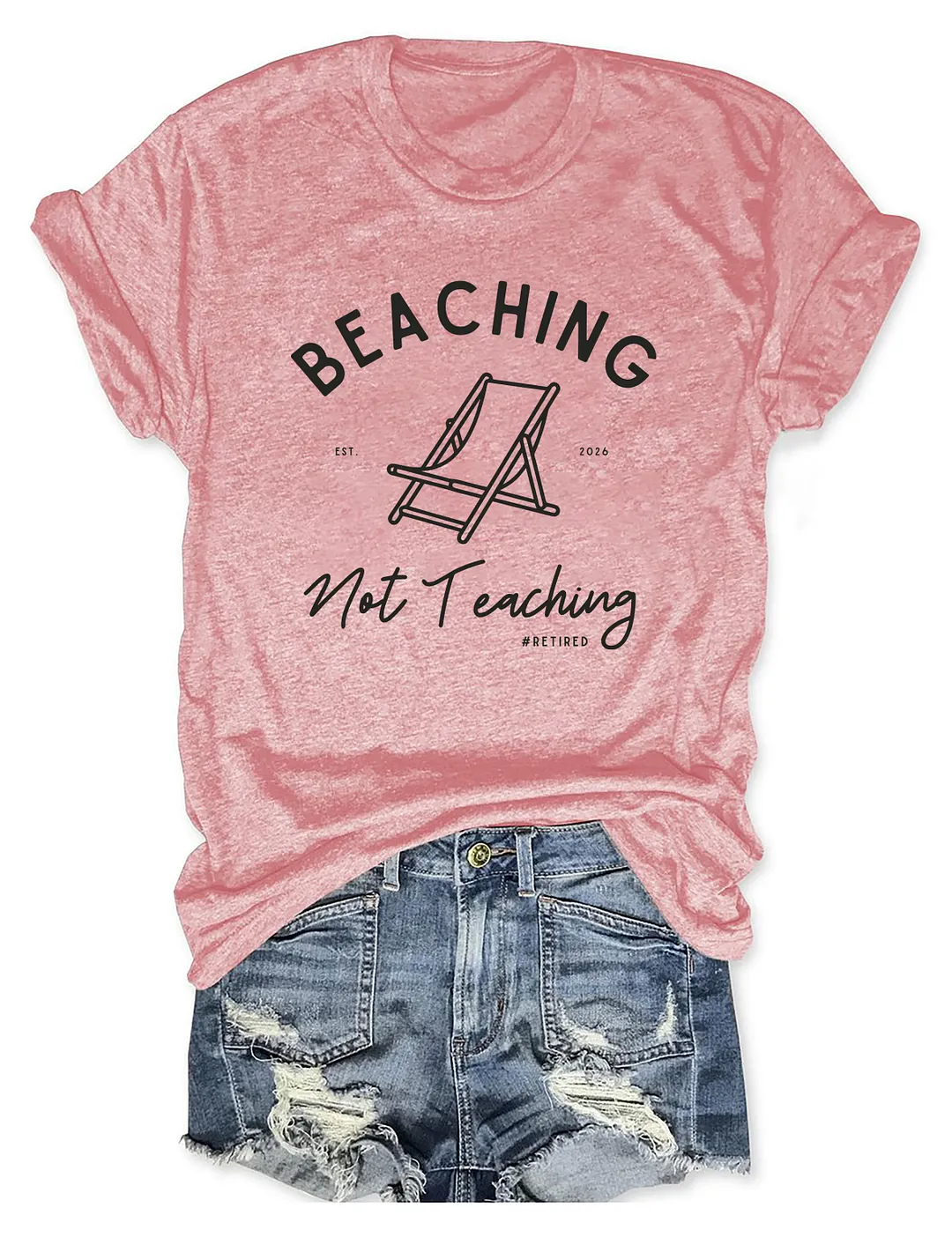 Beaching Not Teaching T-shirt