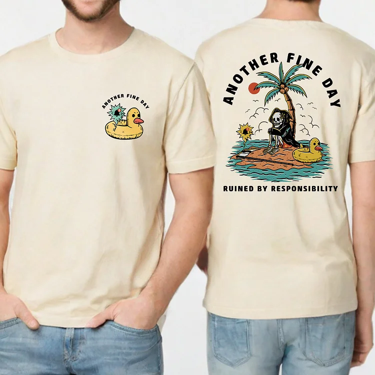 ANOTHER FINE DAY RUINED BY RESPONSIBILITY , Letter print  cotton T-shirt，2 Sides, Unisex Cotton