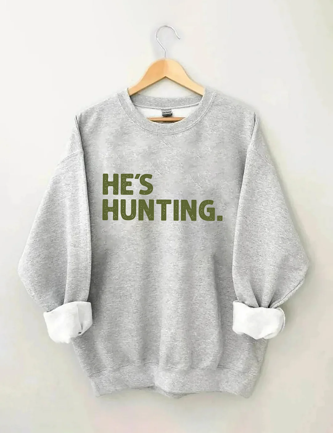 He's Hunting Sweatshirt