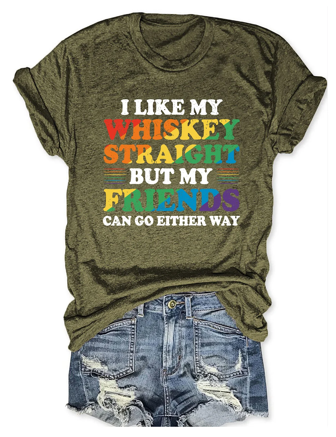 I Like My Whiskey Straight But My Friends Can Go Either Way T-Shirt