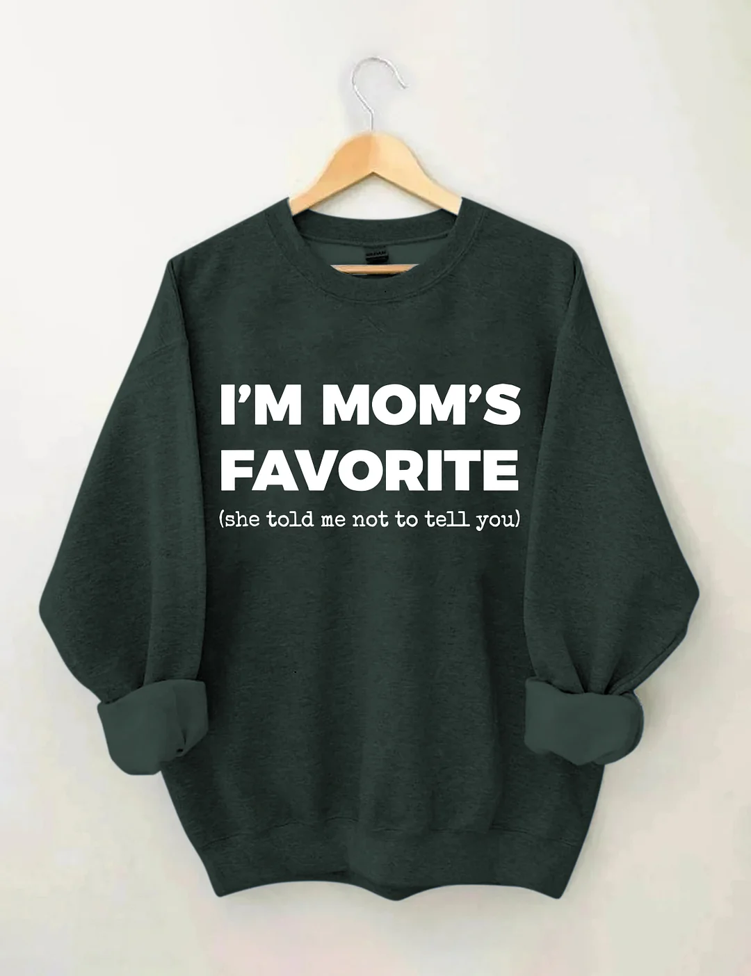 I'm Mom's Favorite Sweatshirt