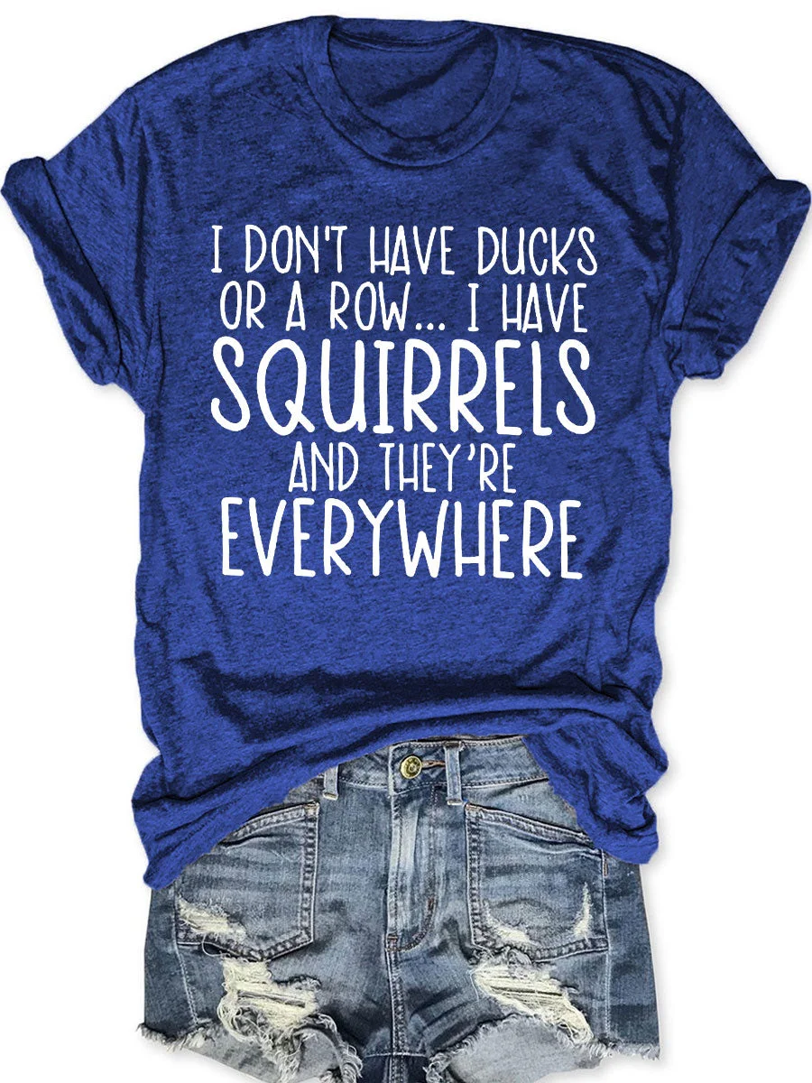 I Don't Have Ducks T-shirt