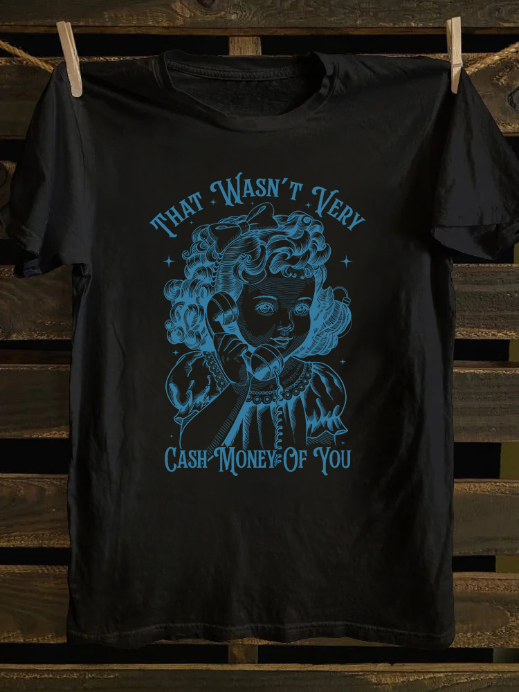 That Wasn't Very Cash Money Of You T-shirt