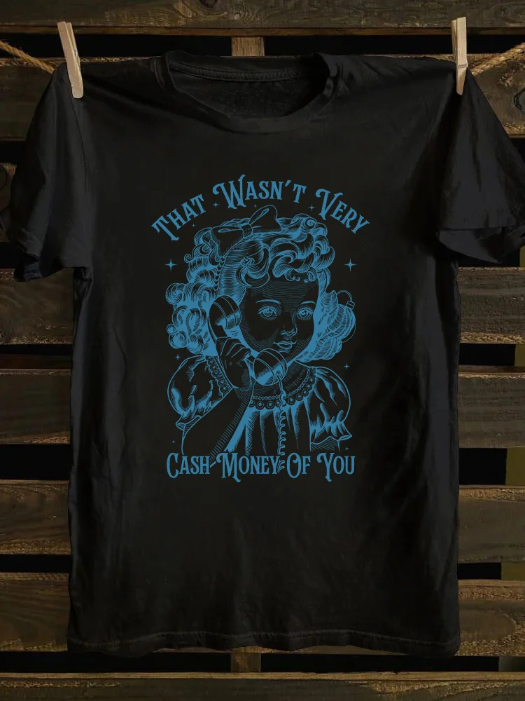 That Wasn't Very Cash Money Of You T-shirt