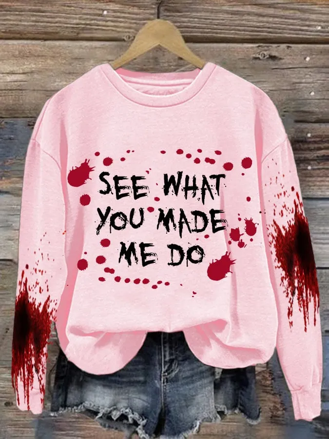 See What You Made Me Do Halloween Women's Printed Casual Long-Sleeved Sweatshirt