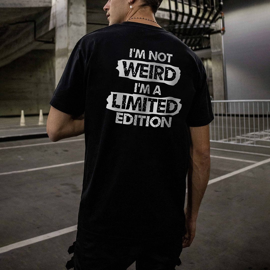 I'm Not Weird I'm A Limited Edition Casual T-shirt -  UPRANDY