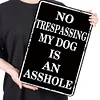No Trespassing My Dog Is An Asshole - Vintage Metal Signs(12*16Inch) - Warning 