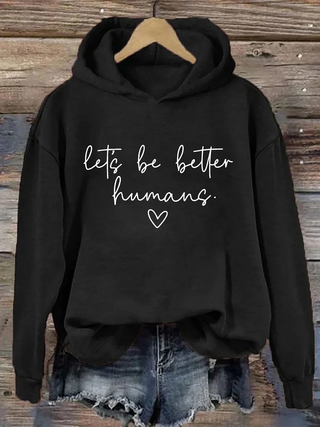 Let's Be Better Humans Hoodie