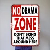 NO DRAMA ZONE DON'T BRING THAT MESS AROUND HERE - Metal Tin Signs(8*12Inch/12*16Inch)