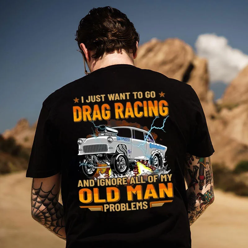 I JUST WHAT TO GO DRAG RACING Modified Car Print Men's T-shirt