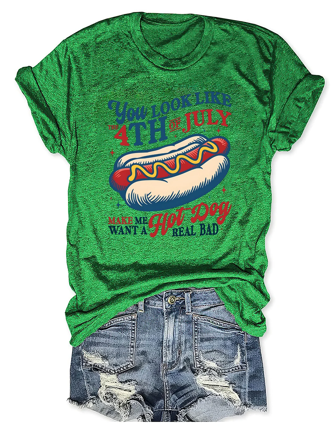  You Look Like The 4th of July Make Me Want A Hot Dog Real Bad T-Shirt