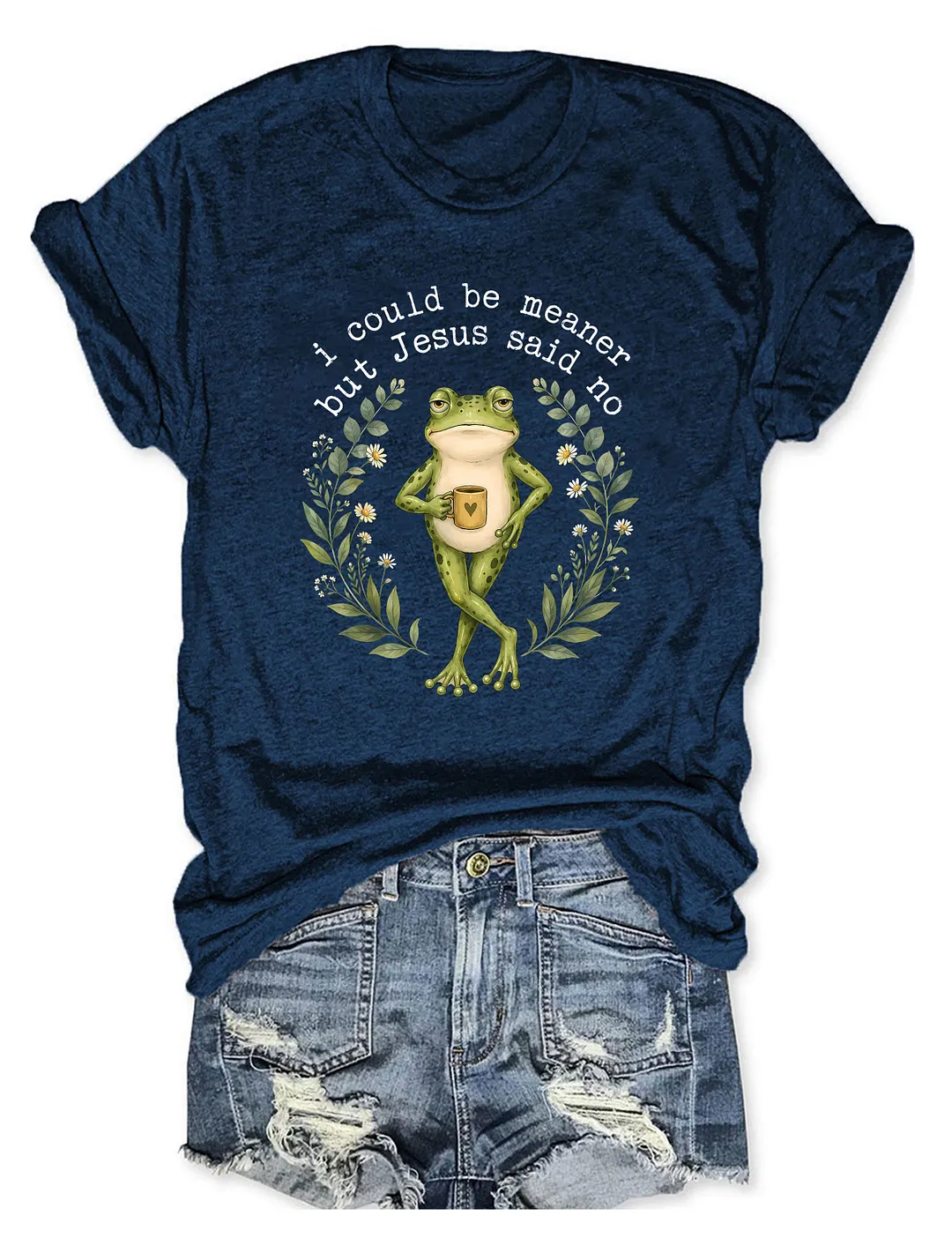 I Could Be Meaner But Jesus Said No T-shirt