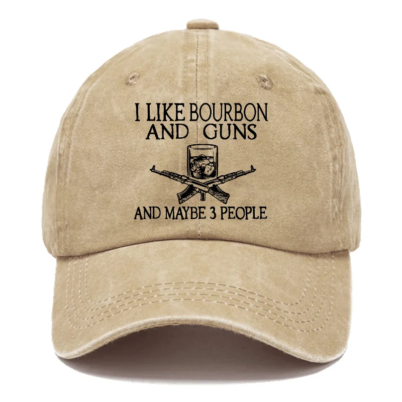 I Like Bourbon And Guns And Maybe 3 People Funny Custom Hats ctolen