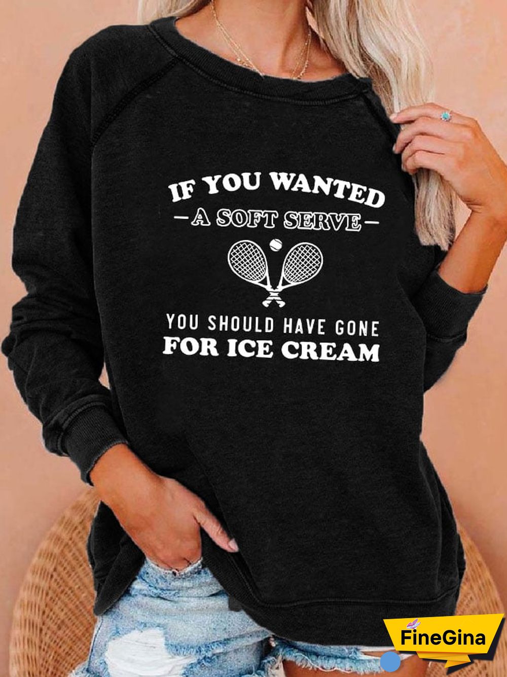 Women's funny tennis "IF YOU WANTED A SOFT SERVE, YOU SHOULD HAVE GONE FOR ICE CREAM" printed sweatshirt