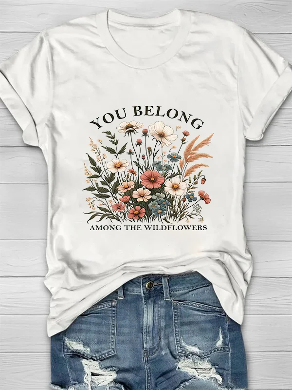 You Belong Among The Wildflowers Printed Crew Neck Women's T-shirt