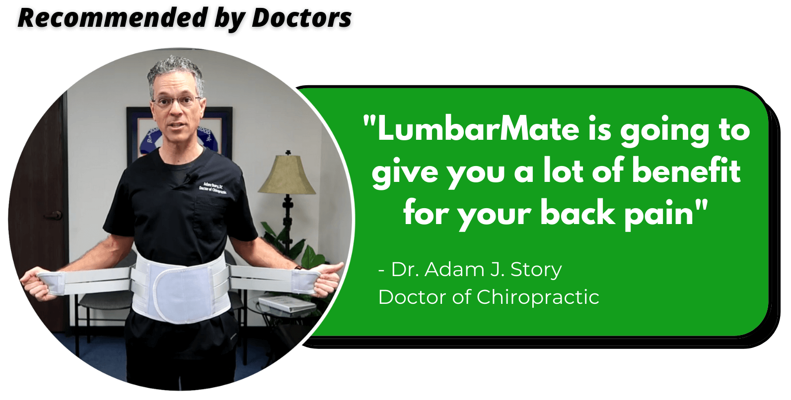 Lumbarmate is recommended by chiropractors in relieving back pain.