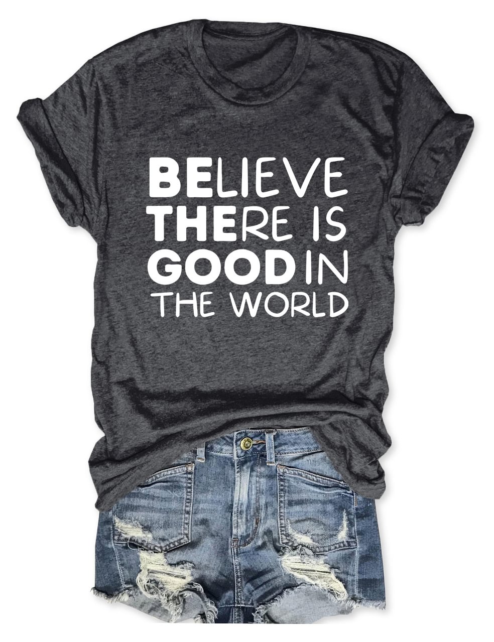 Believe There is Good in the World T-Shirt