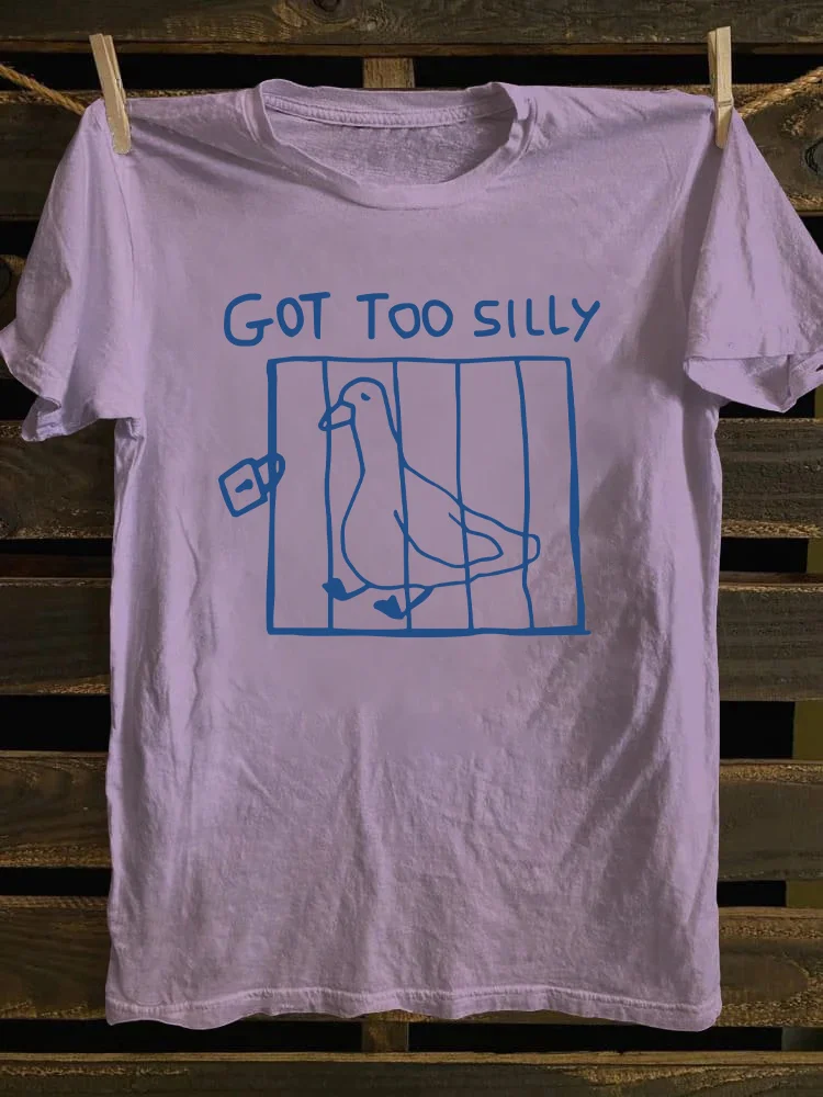 Got Too Silly T-shirt
