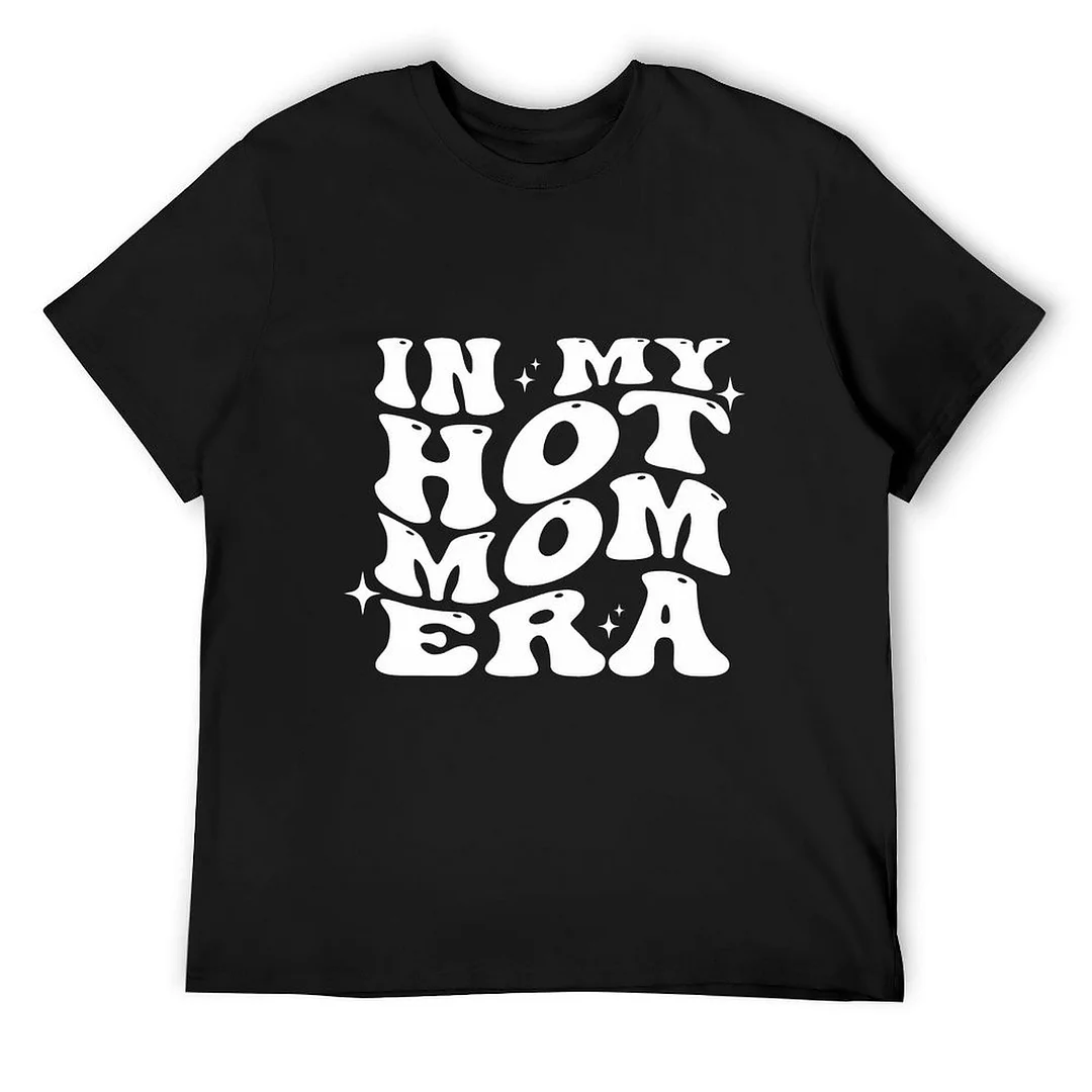 Printed Unisex Short Sleeve Cotton T-shirt for Men and Women Pattern In My Hot Mom Era