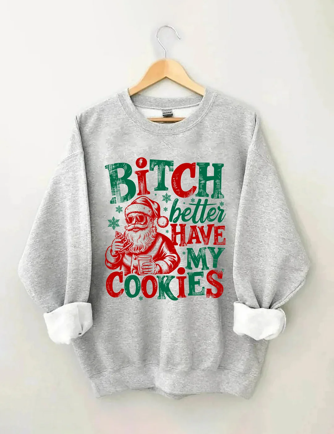 Bitch Better Have My Cookies Sweatshirt